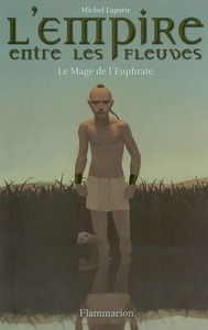 L'empire entre les fleuves. Vol. 1. Le mage de l'Euphrate