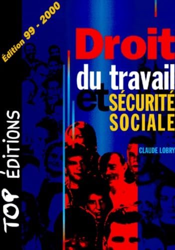 Droit Du Travail Et Securite Sociale. Edition 1999-2000