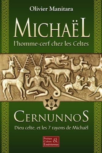 Michaël, l'homme-cerf chez les Celtes : Cernunnos : dieu celte, et les 7 rayons de Michaël