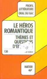 Le héros romantique : Thèmes et questions d'ensemble