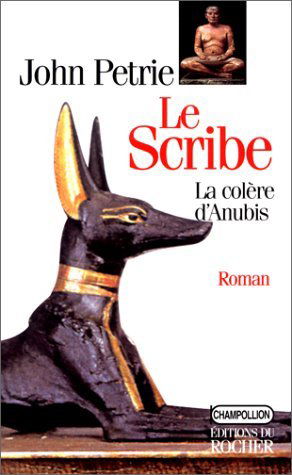 Le scribe. Vol. 1. La colère d'Anubis