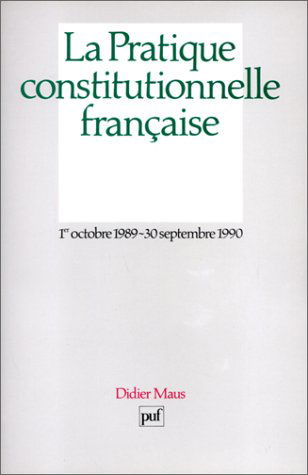 La Pratique constitutionnelle française : 1er octobre 1989-30 septembre 1990