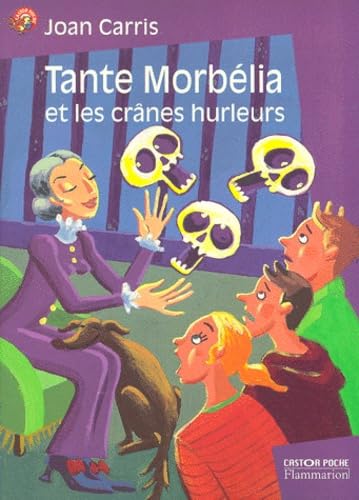Tante Morbelia et les crânes hurleurs