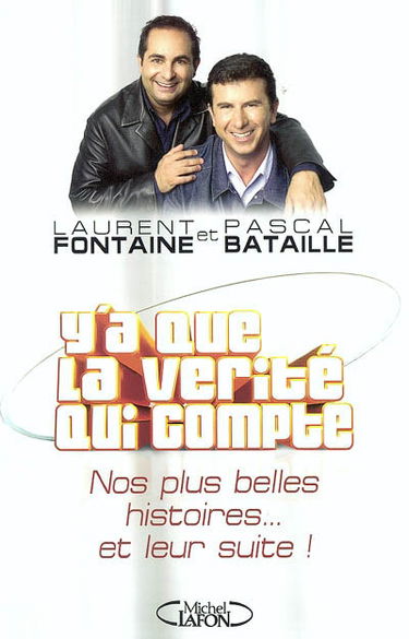 Y'a que la vérité qui compte : nos plus belles histoires... et leur suite !