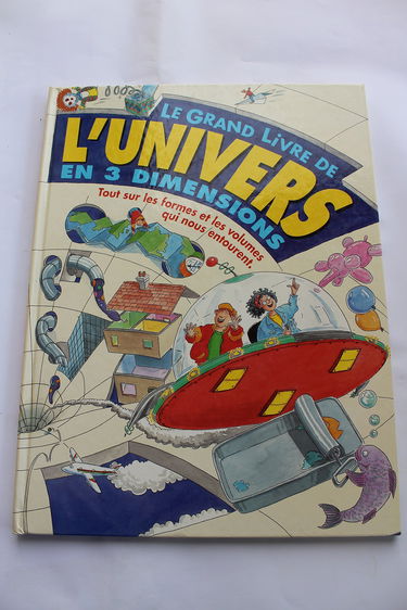 Le grand livre de l'univers en 3 dimensions : tout sur les formes et les volumes qui nous entourent