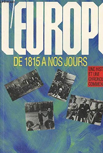 L'Europe de 1815 à nos jours : une histoire et une chronologie commentée