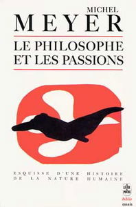 Le Philosophe et les passions : esquisse d'une histoire de la nature humaine