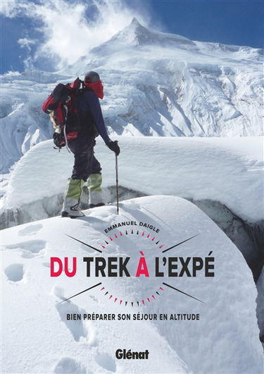Du trek à l'expé : bien préparer son séjour en altitude