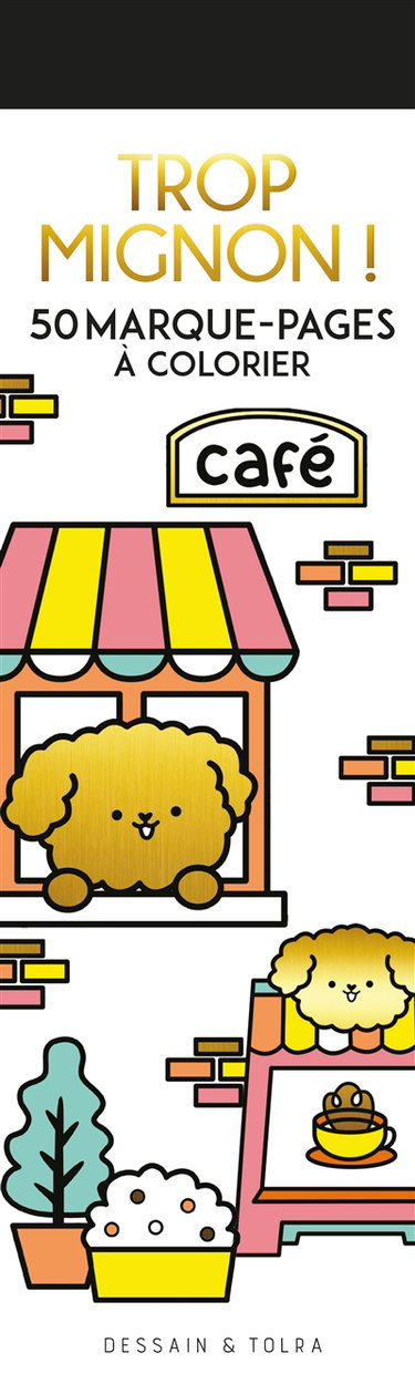 Trop mignon ! : 50 marque-pages à colorier