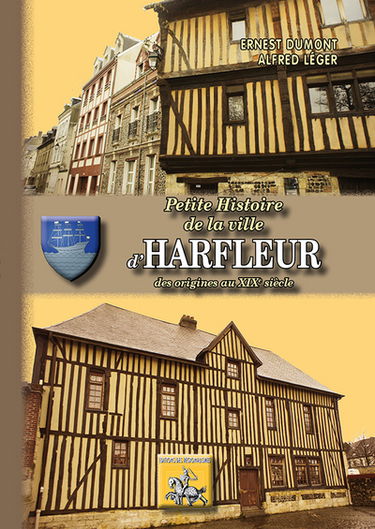 Petite histoire de la ville d'Harfleur : des origines au XIXe siècle