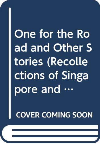 Couverture de One for the Road and Other Stories: Recollections of Singapore and Malaya
