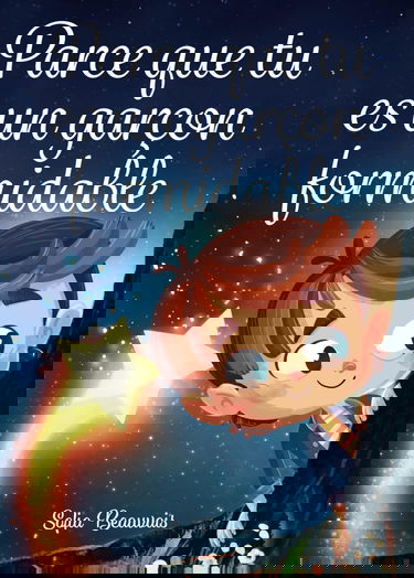 Parce que tu es un garçon formidable: Des histoires inspirantes sur le courage, la force intérieure et la confiance en soi