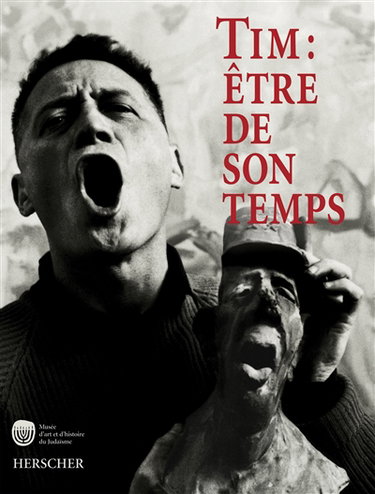 Tim : être de son temps, 1919-2002 : dessinateur, sculpteur, journaliste