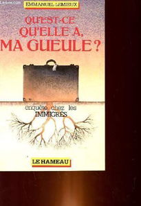 Qu'est-ce qu'elle a ma gueule : Enquête chez les immigrés