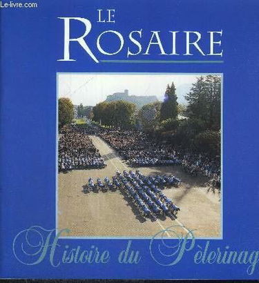 Le Rosaire : Histoire du pèlerinage