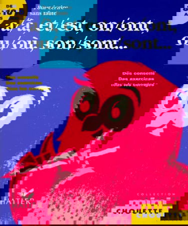 Pour écrire sans faute a/à, et/est, on/ont, ou/où, son/sont...8-10 ans