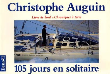 105 jours en solitaire : livre de bord et chroniques à terre