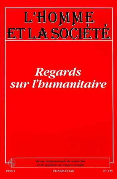 Homme et la société (L'), n° 129. Regards sur l'humanitaire