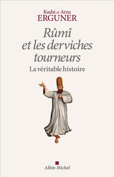 Rûmi et les derviches tourneurs : la véritable histoire
