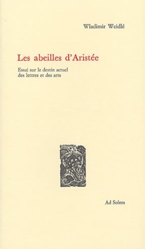 Les abeilles d'Aristée: Essai sur le destin actuel des lettres et des arts