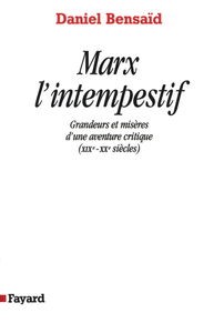 Marx l'intempestif : grandeurs et misères d'une aventure critique (XIXe-XXe siècles)