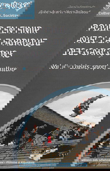 Pour en finir avec la fabrique des garçons. Vol. 2. Loisirs, sport, culture