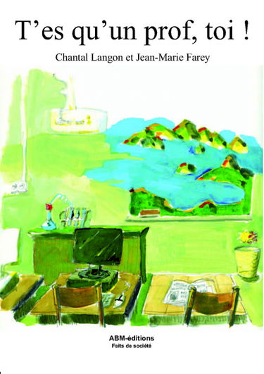 T'es qu'un prof, toi !