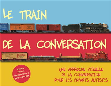 Couverture de Le train de la conversation : une approche visuelle de la conversation pour les enfants autistes