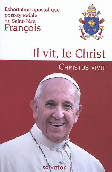 Exhortation apostolique post-synodale Christus vivit du Saint-Père François aux jeunes et à tout le peuple de Dieu