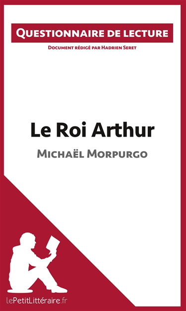 Couverture de Le Roi Arthur de Michaël Morpurgo : Questionnaire de lecture