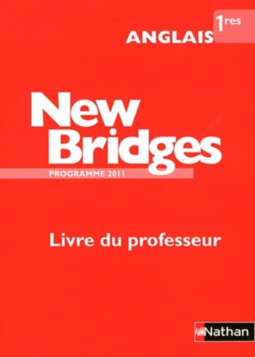 Anglais 1e New Bridges: Livre du professeur, programme 2011