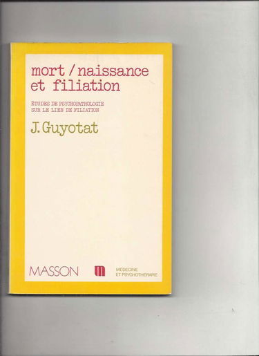 Mort, naissance et filiation : études de psychopathologie sur le lien de filiation