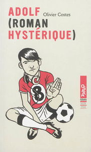 Adolf : roman hystérique