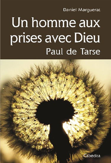 Un homme aux prises avec Dieu : Paul de Tarse