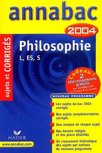 Annabac 2004 : Philosophie, L, ES, S (+ corrigés)