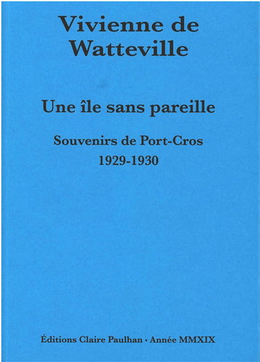 Couverture de Une île sans pareille : souvenirs de Port-Cros, 1929-1930 : seeds that the wind may bring