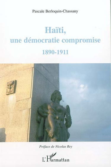 Haïti, une démocratie compromise : 1890-1911