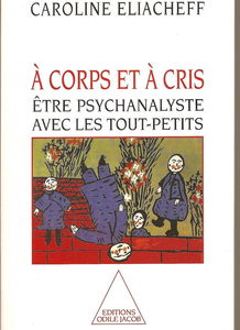 A corps et à cris : être psychanalyste avec les tout-petits