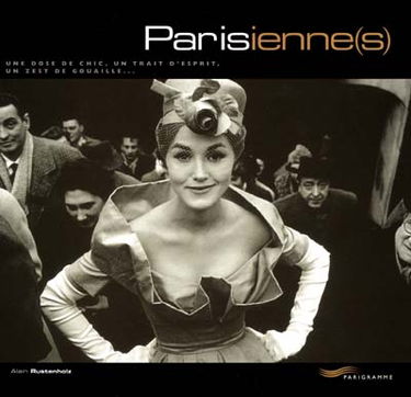 Parisienne(s) : une dose de chic, un trait d'esprit, un zest de gouaille...