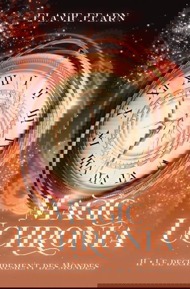 Magic Uchronia: Tome 2 Le déchirement des mondes