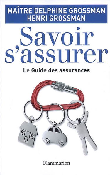 Savoir s'assurer : le guide des assurances