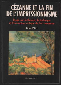 Cézanne et la fin de l'impressionnisme : étude sur la théorie, la technique et l'évaluation critique de l'art moderne