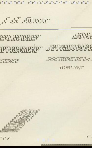 Oeuvres choisies de philosophie première : doctrine de la science : 1794-1797