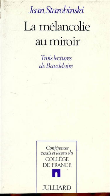 La mélancolie au miroir : trois lectures de Baudelaire