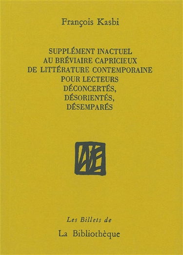 Supplément inactuel au Bréviaire capricieux de littérature contemporaine pour lecteurs déconcertés, désorientés, désemparés