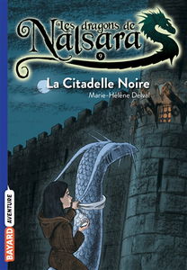 Les dragons de Nalsara. Vol. 9. La citadelle noire