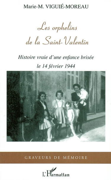 Les orphelins de la Saint-Valentin : histoire vraie d'une enfance brisée le 14 février 1944