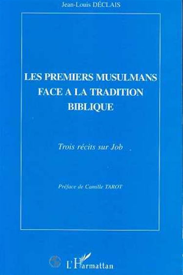 Les premiers musulmans face à la tradition biblique : trois récits sur Job