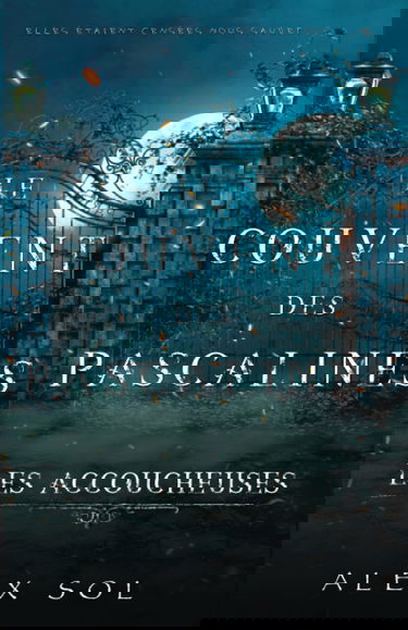 Les Accoucheuses: Le couvent des Pascalines