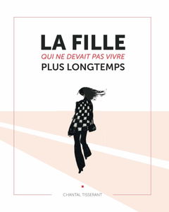 LA FILLE QUI NE DEVAIT PAS VIVRE PLUS LONGTEMPS